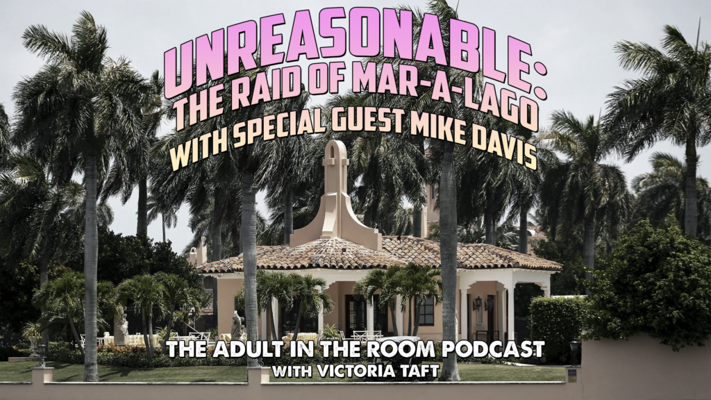 Unreasonable: The Raid of Mar-A-Lago with the Article III Project's Mike Davis - Victoria Taft